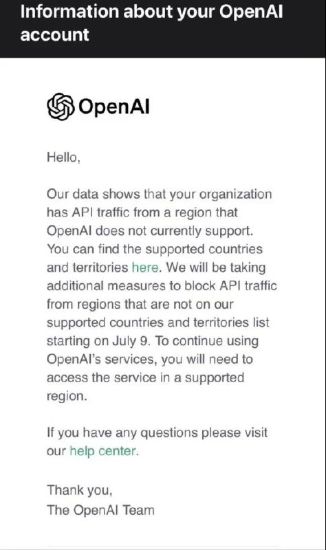 📺 OpenAI 🧠 宣布终止对中国提供API服务  6月25日凌晨，多个用户收到OpenAI的推送邮件，信中称，自今年7月9日起，将开始阻止来自非支持国家和地区的API（应用程序接口）服务